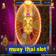 muay thai slot