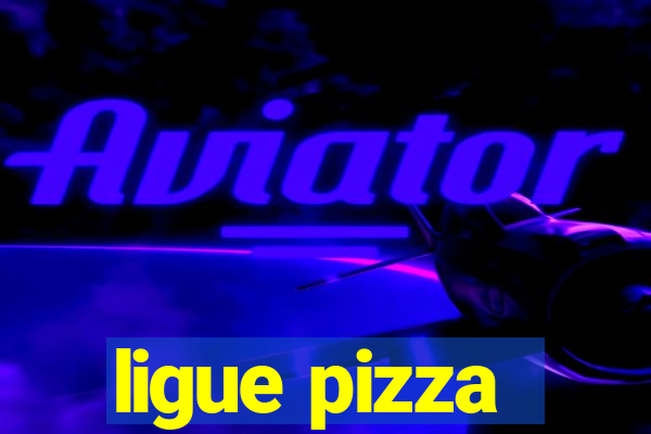 ligue pizza