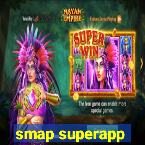 smap superapp