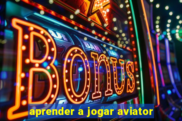 aprender a jogar aviator