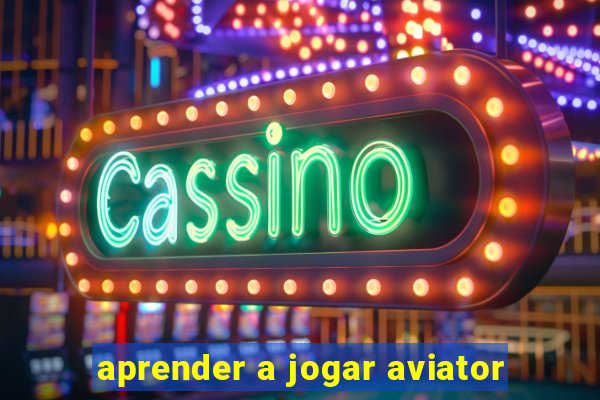 aprender a jogar aviator