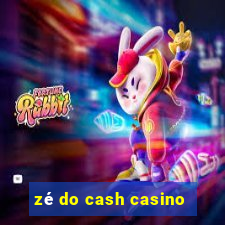 zé do cash casino