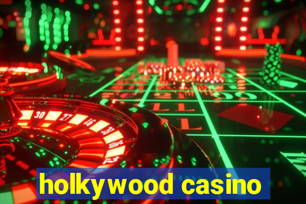 holkywood casino