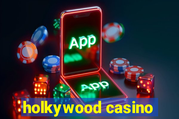 holkywood casino