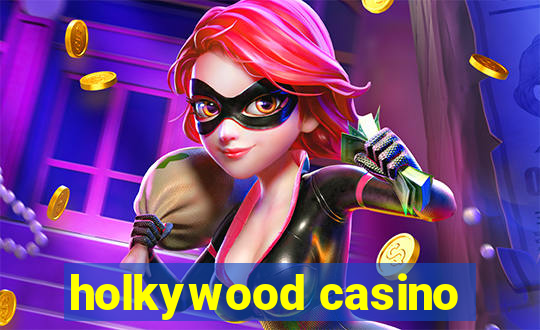 holkywood casino