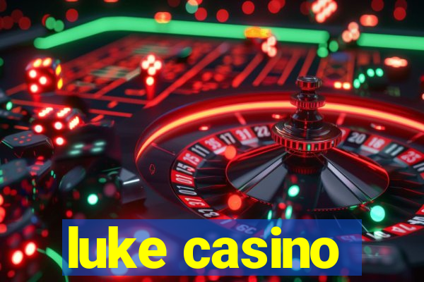 luke casino