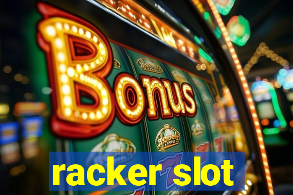 racker slot