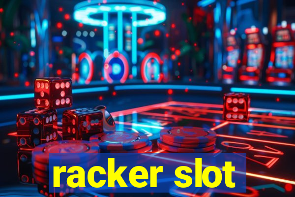 racker slot