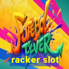 racker slot