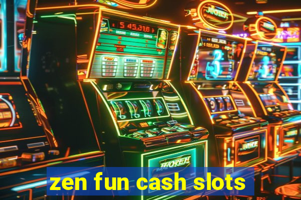 zen fun cash slots