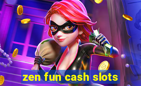 zen fun cash slots