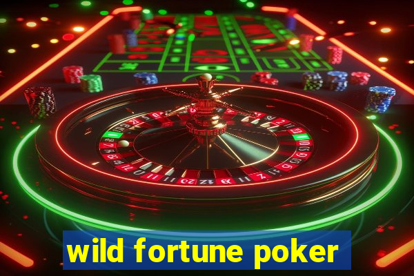 wild fortune poker