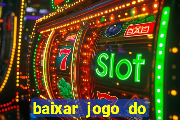 baixar jogo do tigre que ganha dinheiro