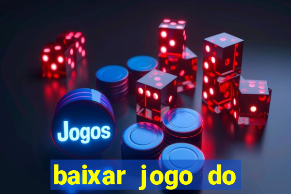 baixar jogo do tigre que ganha dinheiro