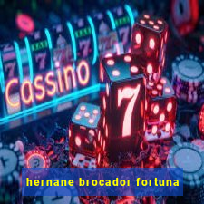 hernane brocador fortuna