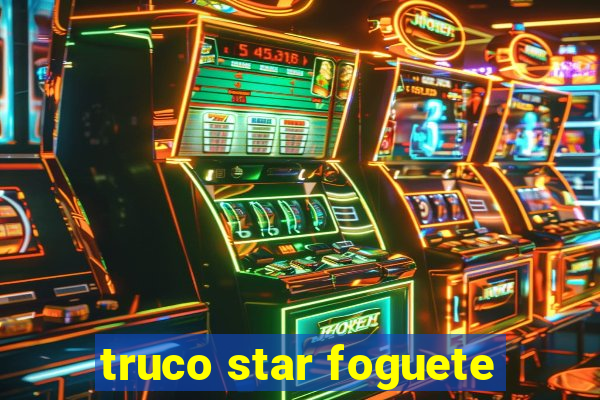 truco star foguete