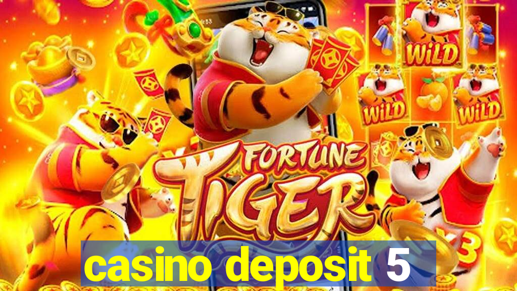 casino deposit 5