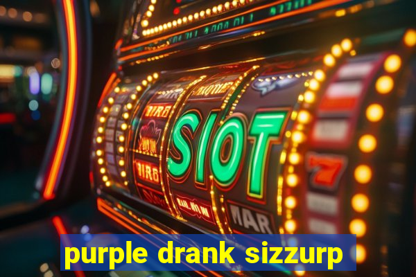 purple drank sizzurp