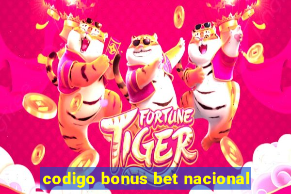 codigo bonus bet nacional