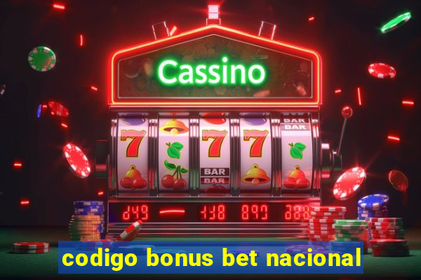 codigo bonus bet nacional