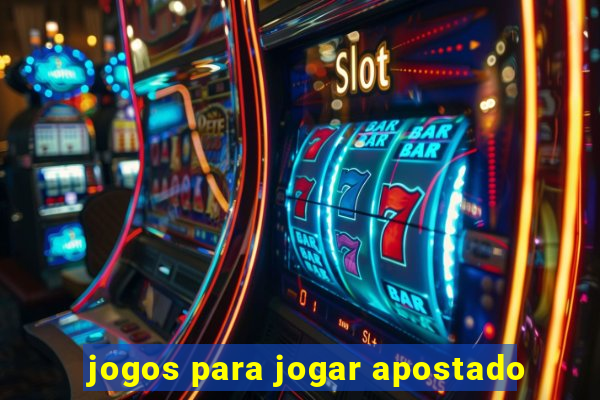 jogos para jogar apostado