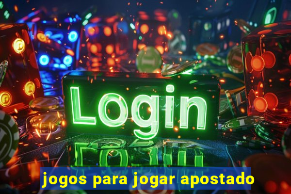 jogos para jogar apostado