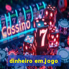 dinheiro em.jogo