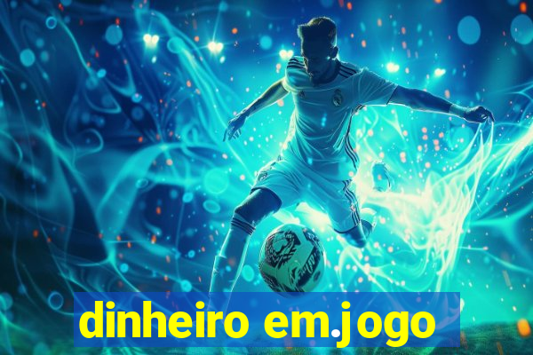 dinheiro em.jogo