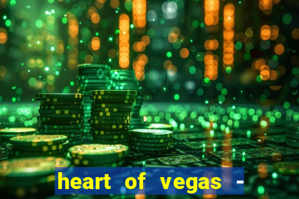 heart of vegas - slots casino