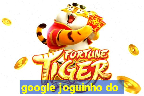 google joguinho do