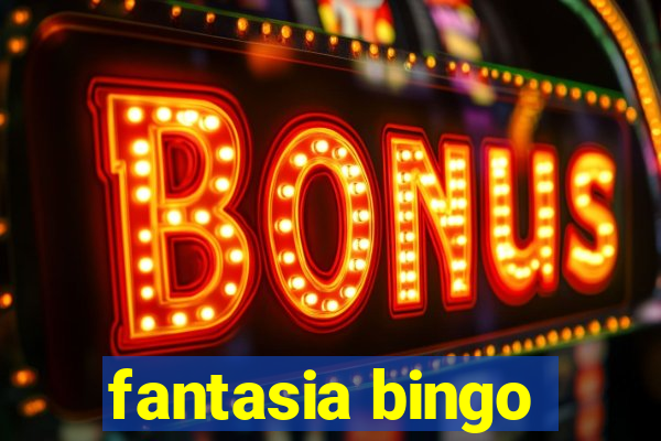 fantasia bingo