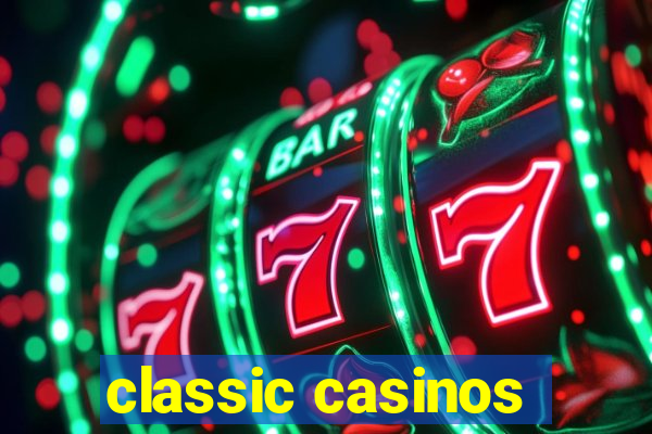 classic casinos