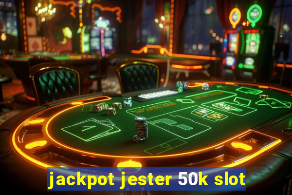 jackpot jester 50k slot