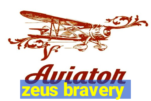 zeus bravery