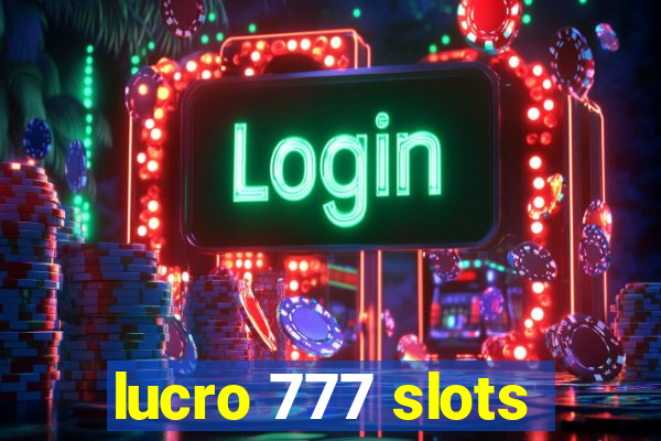 lucro 777 slots