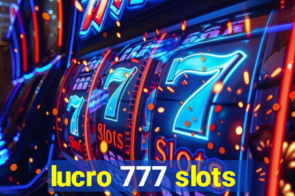 lucro 777 slots