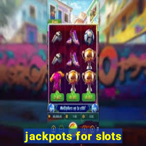 jackpots for slots