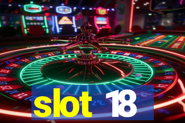 slot 18