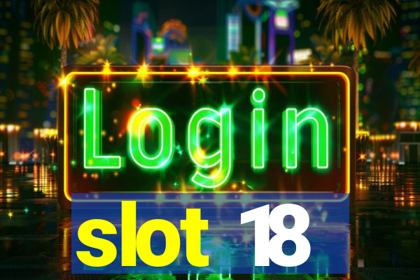 slot 18