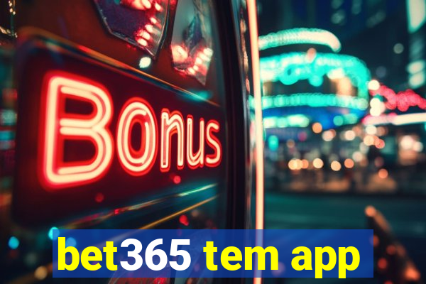 bet365 tem app