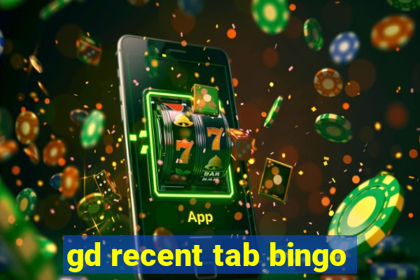 gd recent tab bingo