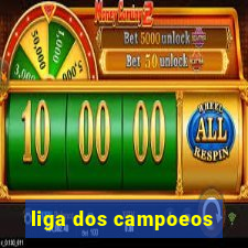 liga dos campoeos