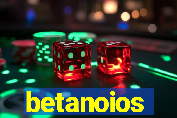 betanoios