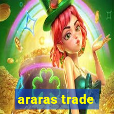 araras trade