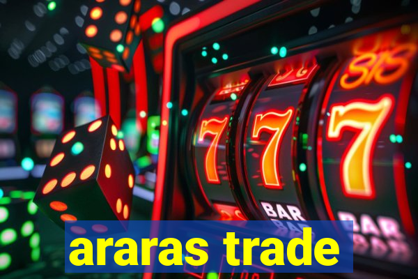 araras trade