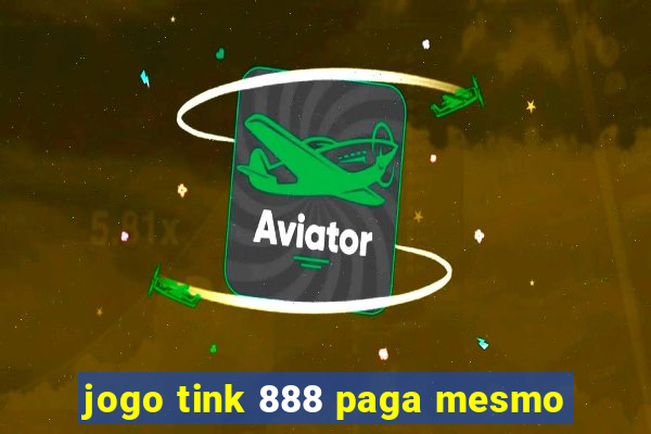 jogo tink 888 paga mesmo