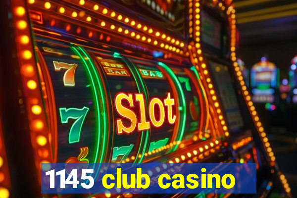 1145 club casino