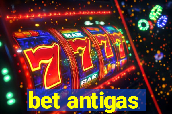 bet antigas