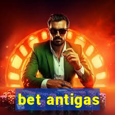 bet antigas