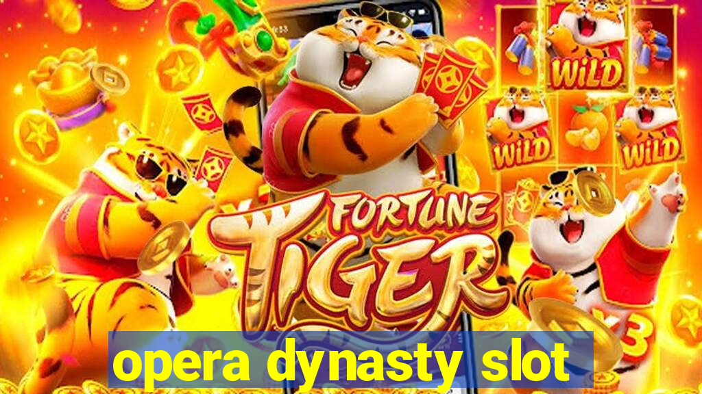 opera dynasty slot